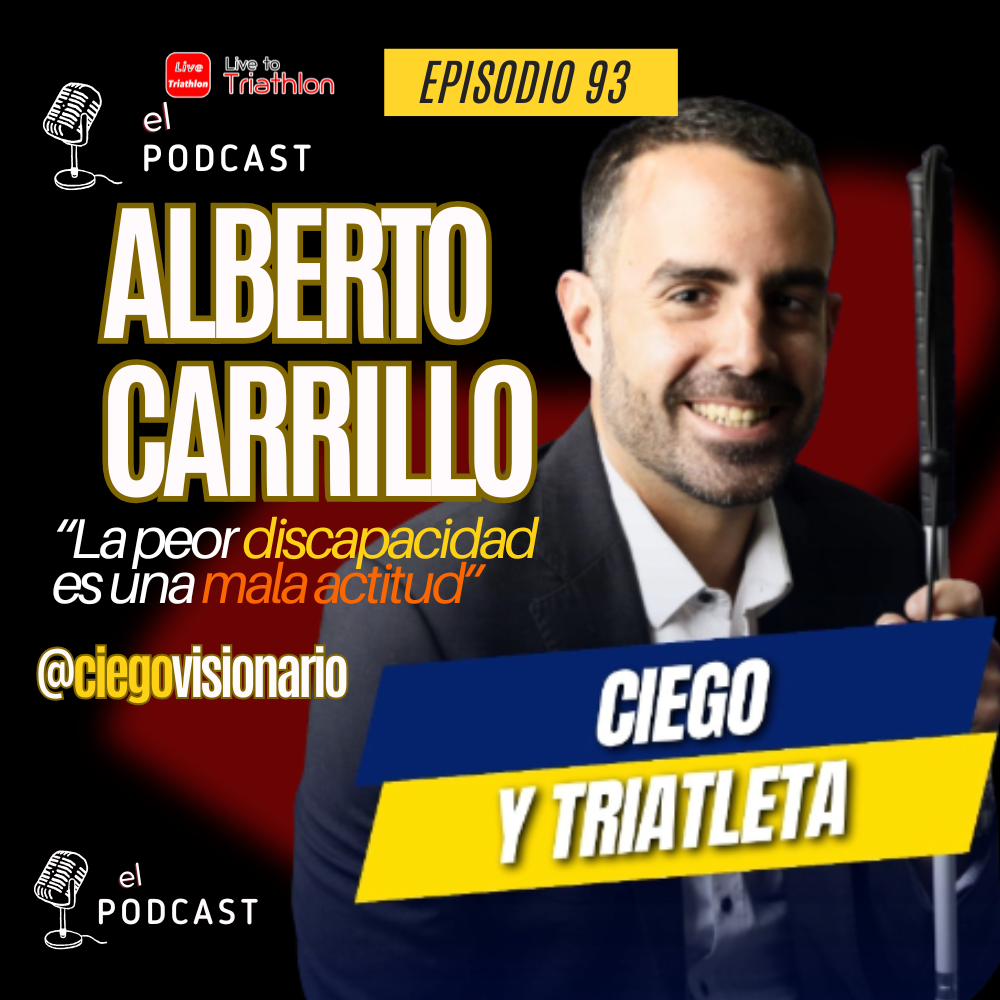 93. Ciego Visionario: La historia de Alberto Carrillo: del accidente a Ironman siendo ciego
