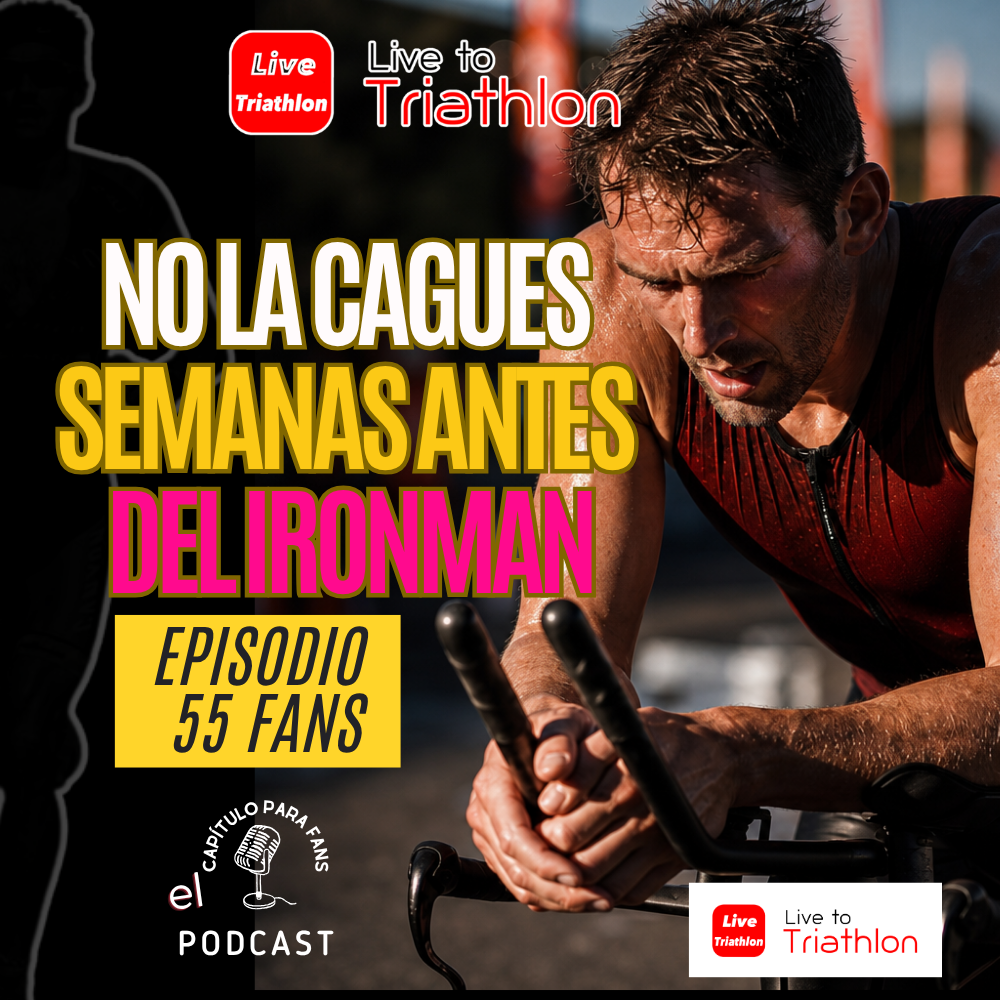 Fans 55. Las últimas semanas antes de un Ironman: fatiga, dudas, calor y cómo no tirar meses de entrenamiento