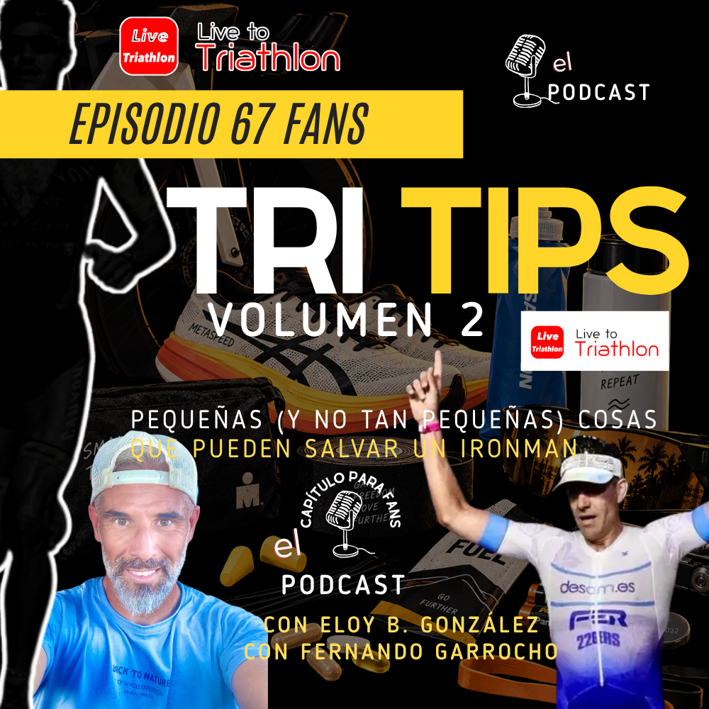 Fans 67. Tri Tips Vol. 2: Los pequeños (y no tan pequeños) trucos que pueden salvarte un Ironman