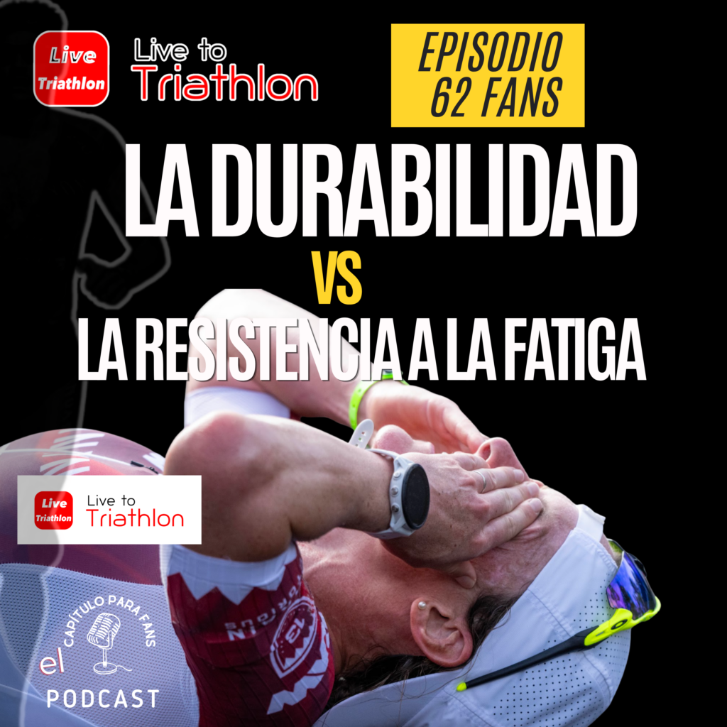 Fans 62. Durabilidad vs resistencia a la fatiga: la clave para no hundirte en un Ironman