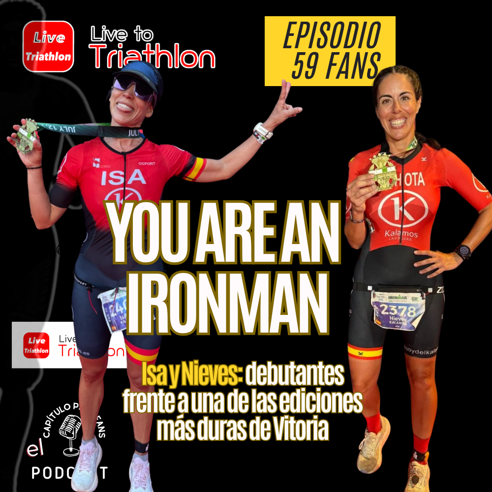 Fans 59. ISA Y NIEVES YA SON IRONMAN: MIEDOS, VIENTO Y UNA META INOLVIDABLE EN VITORIA