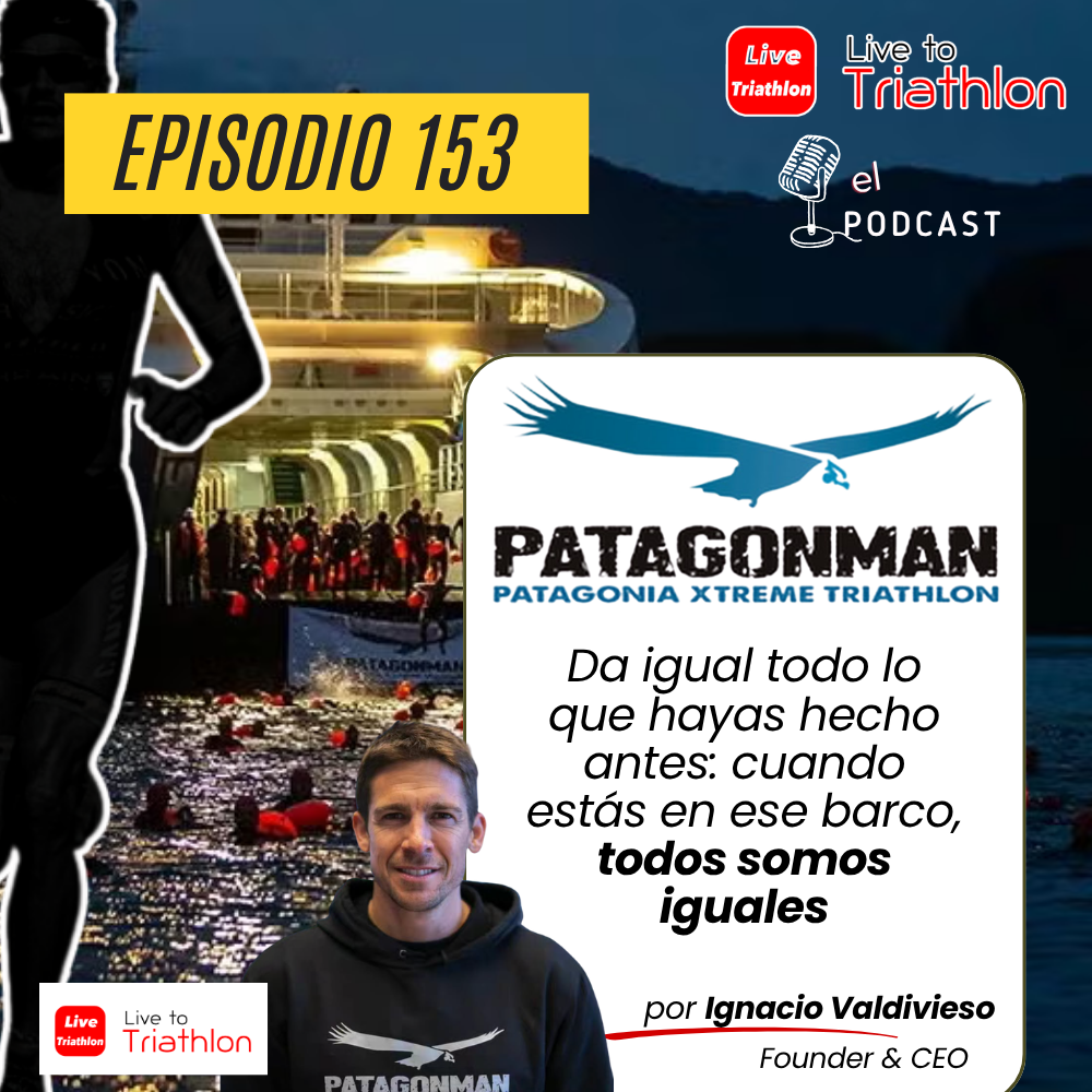 153. Patagonman: con Ignacio Valdivieso desde dentro, uno de los triatlones más extremos del mundo
