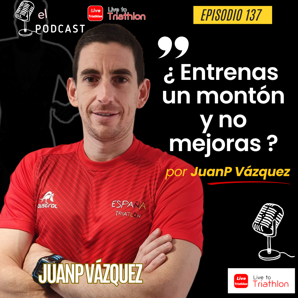 137. JuanP Vázquez: ¿Entrenas un montón y no mejoras? Datos, cabeza y superación.